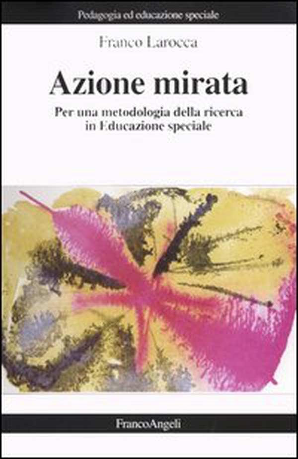 Azione mirata. Per una metodologia della ricerca in educazione speciale - Librerie.coop