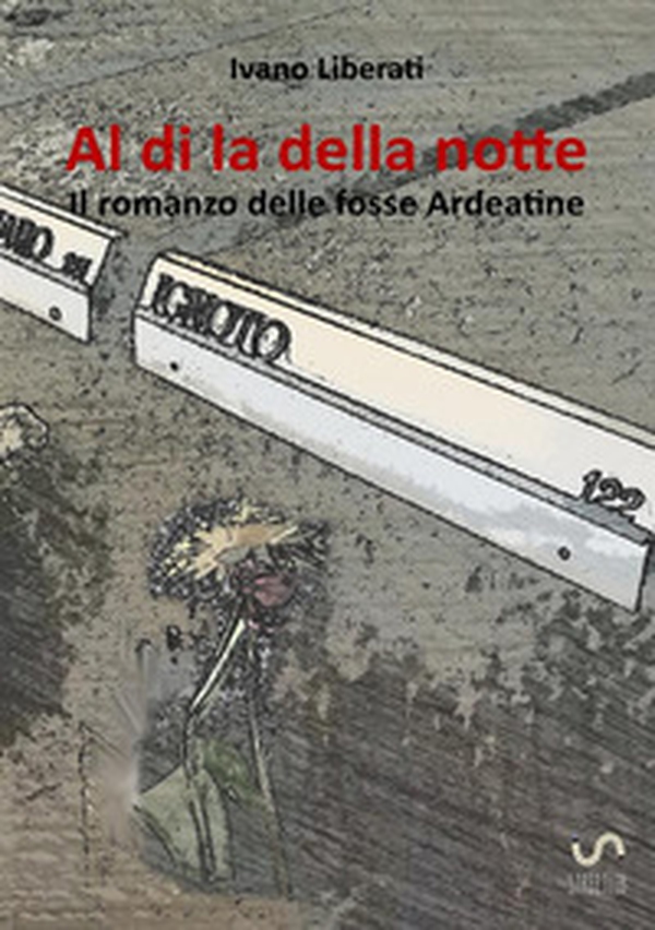 Al di là della notte. Il romanzo delle fosse Ardeatine - Librerie.coop Al di là della notte. Il romanzo delle fosse Ardeatine - Librerie.coop