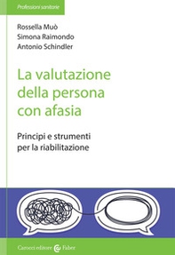 La valutazione della persona con afasia. Principi e strumenti per la riabilitazione - Librerie.coop