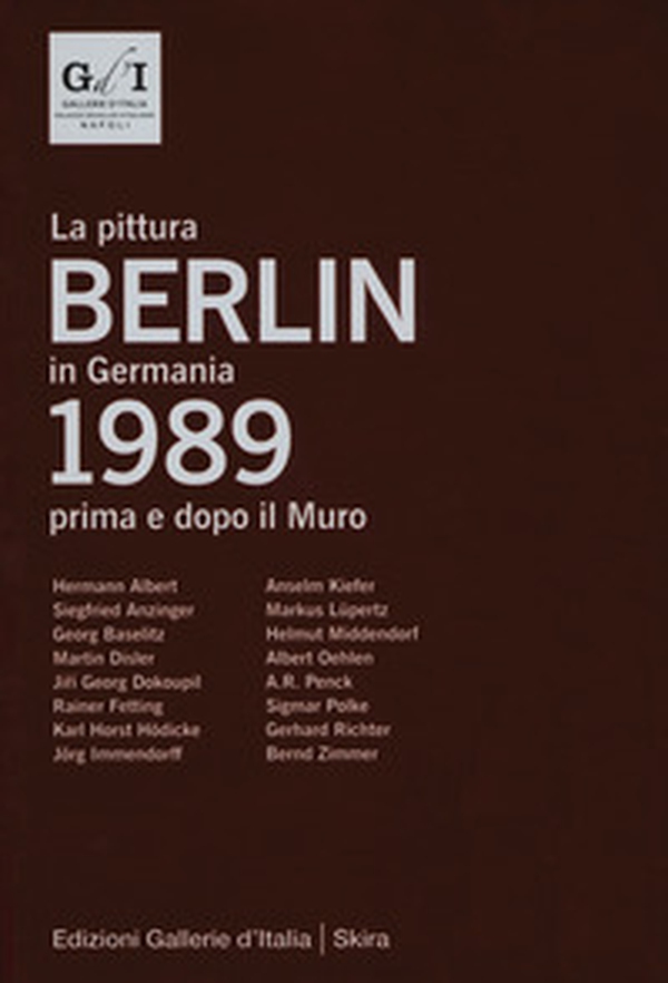 Berlin 1989. La pittura in Germania prima e dopo il muro. Ediz. italiana e inglese - Librerie.coop Berlin 1989. La pittura in Germania prima e dopo il muro. Ediz. italiana e inglese - Librerie.coop