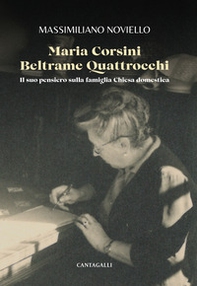 Maria Corsini Beltrame Quattrocchi. Il suo pensiero sulla famiglia Chiesa domestica - Librerie.coop