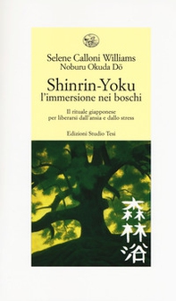 Shinrin-yoku. L'immersione nei boschi. Il rituale giapponese per liberarsi dall'ansia e dallo stress - Librerie.coop