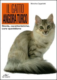 Il gatto angora turco. Storia, caratteristiche, cure quotidiane - Librerie.coop