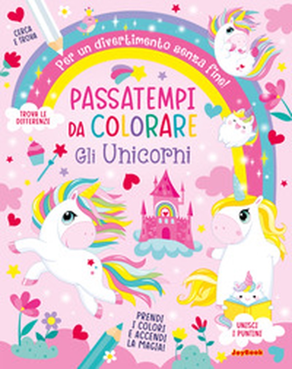 Gli unicorni. Passatempi da colorare - Librerie.coop