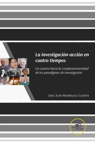 La investigación-acción en cuatro tiempos. Un camino hacia la complementariedad de los paradigmas de investigación - Librerie.coop