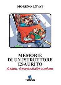 Memorie di un istruttore esaurito. Di allievi, di esami e di altre schiocchezze - Librerie.coop