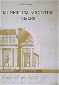 Municipium Augustum Veiens. Veio in età imperiale attraverso gli scavi Giorgi (1811-13) - Librerie.coop