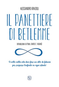 Il panettiere di Betlemme. «A volte nella vita devi fare un atto di fiducia per scoprire l'infinito in ogni istante» - Librerie.coop