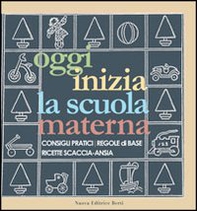 Oggi inizia la scuola materna. Consigli pratici, regole di base, ricette scaccia-ansia - Librerie.coop Oggi inizia la scuola materna. Consigli pratici, regole di base, ricette scaccia-ansia - Librerie.coop