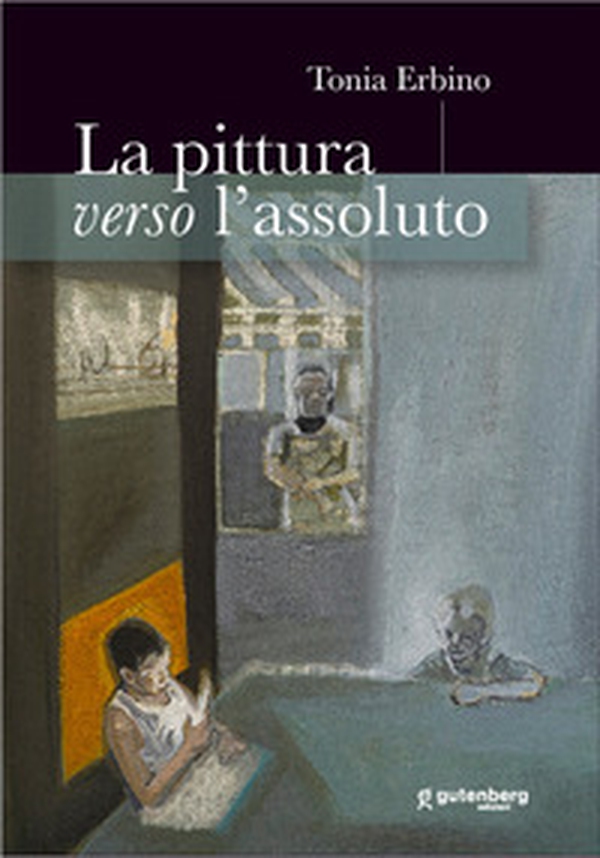 La pittura verso l'assoluto - Librerie.coop La pittura verso l'assoluto - Librerie.coop