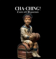 Cha-Ching! L'arte del risparmio. Ediz. italiana e inglese - Librerie.coop Cha-Ching! L'arte del risparmio. Ediz. italiana e inglese - Librerie.coop