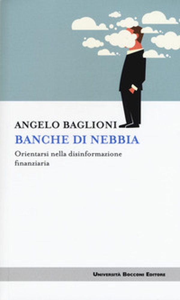Banche di nebbia. Orientarsi nella disinformazione finanziaria - Librerie.coop Banche di nebbia. Orientarsi nella disinformazione finanziaria - Librerie.coop