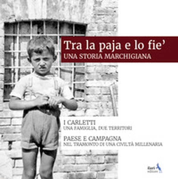 Tra la paja e lo fie'. Una storia marchigiana - Librerie.coop Tra la paja e lo fie'. Una storia marchigiana - Librerie.coop