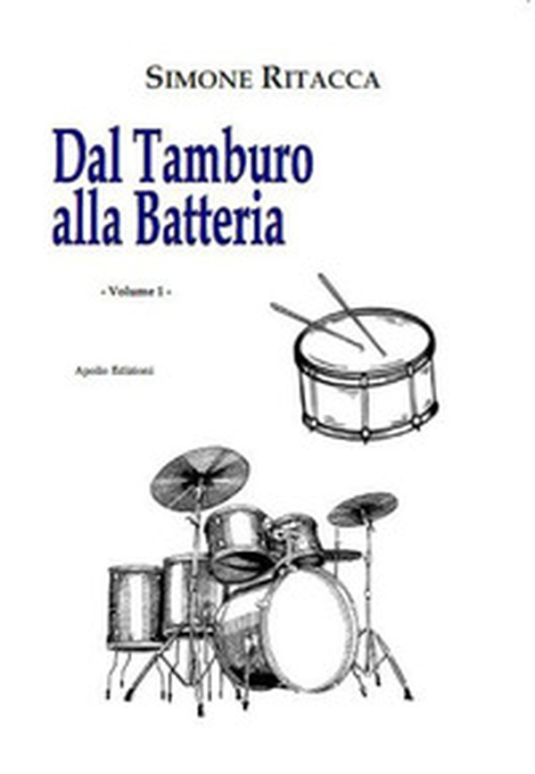 Dal tamburo alla batteria - Vol. 1 - Librerie.coop Dal tamburo alla batteria - Vol. 1 - Librerie.coop