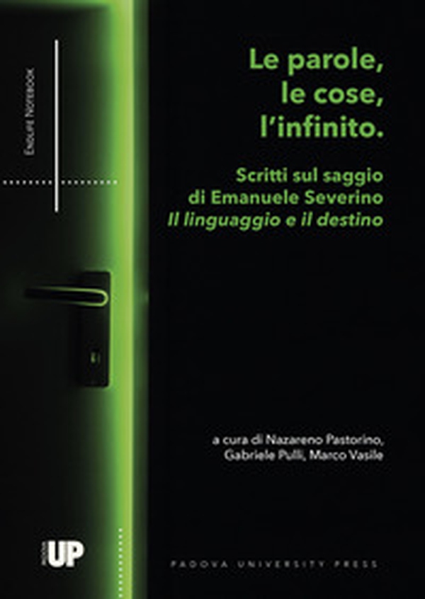Le parole, le cose, l'infinito. Scritti sul saggio di Emanuele Severino «Il linguaggio e il destino» - Librerie.coop Le parole, le cose, l'infinito. Scritti sul saggio di Emanuele Severino «Il linguaggio e il destino» - Librerie.coop