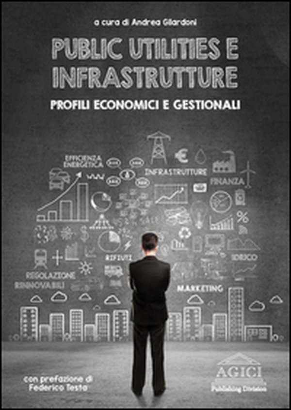 Public utilities e infrastrutture. Profili economici e gestionali - Librerie.coop Public utilities e infrastrutture. Profili economici e gestionali - Librerie.coop