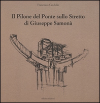 Il pilone del ponte sullo stretto di Giuseppe Samonà - Librerie.coop