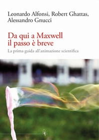 Da qui a Maxwell il passo è breve. La prima guida all'animazione scientifica - Librerie.coop Da qui a Maxwell il passo è breve. La prima guida all'animazione scientifica - Librerie.coop