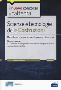 Il nuovo concorso a cattedra. Scienze e tecnologie delle costruzioni. Manuale per prove scritte e orali. Classe A37 - Librerie.coop