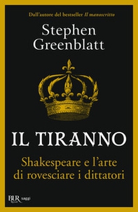 Il tiranno. Shakespeare e l'arte di rovesciare i dittatori - Librerie.coop