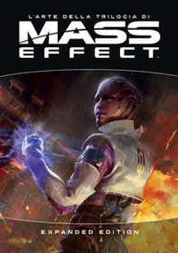 L'arte della trilogia di Mass effect. Expanded edition - Librerie.coop