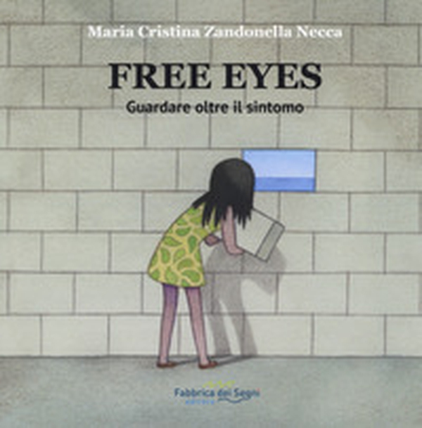 Free eyes. Guardare oltre il sintomo. Riabilizatione visiva Zandonella - Librerie.coop