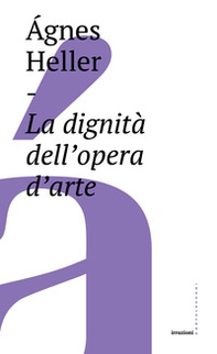 La dignità dell'opera d'arte - Librerie.coop