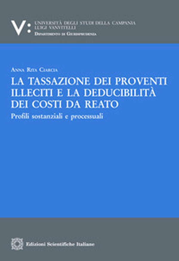 La tassazione di proventi illeciti e la deducibilità dei costi da reato - Librerie.coop La tassazione di proventi illeciti e la deducibilità dei costi da reato - Librerie.coop