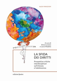 La sfida dei diritti. Prospettive critiche interdisciplinari sull'infanzia e l'adolescenza - Librerie.coop La sfida dei diritti. Prospettive critiche interdisciplinari sull'infanzia e l'adolescenza - Librerie.coop