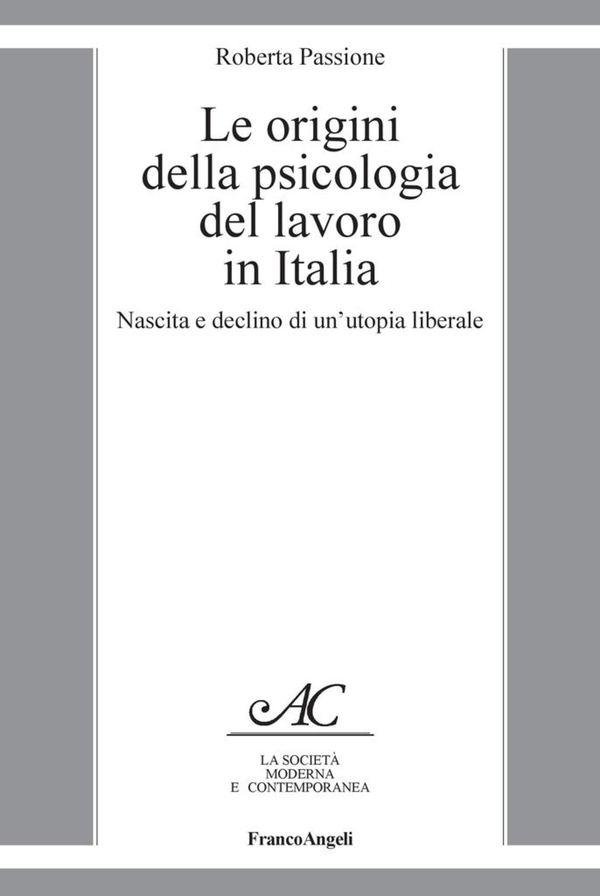 Le origini della psicologia del lavoro in Italia. Nascita e declino di un'utopia liberale - Librerie.coop Le origini della psicologia del lavoro in Italia. Nascita e declino di un'utopia liberale - Librerie.coop