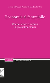 Economia al femminile. Donne, lavoro e impresa in prospettiva storica - Librerie.coop