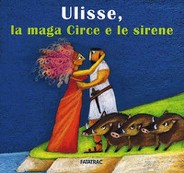 Ulisse, la maga Circe e le sirene - Librerie.coop Ulisse, la maga Circe e le sirene - Librerie.coop