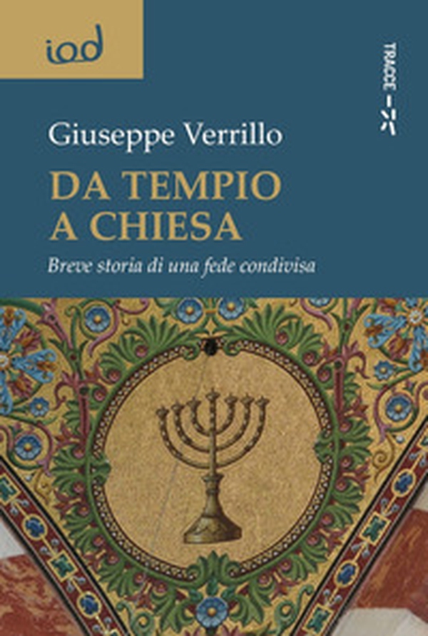 Da tempio a chiesa. Breve storia di una fede condivisa - Librerie.coop Da tempio a chiesa. Breve storia di una fede condivisa - Librerie.coop