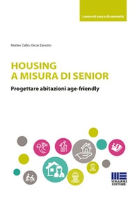 Housing a misura di senior. Progettare abitazioni age-friendly - Librerie.coop