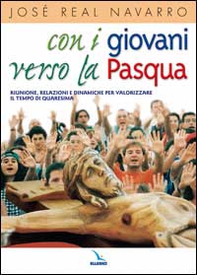 Con i giovani verso la Pasqua. Riunioni, relazioni e dinamiche per valorizzare il tempo di Quaresima - Librerie.coop