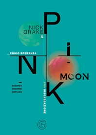 Nick Drake e Pink Moon. Una disgregazione - Librerie.coop