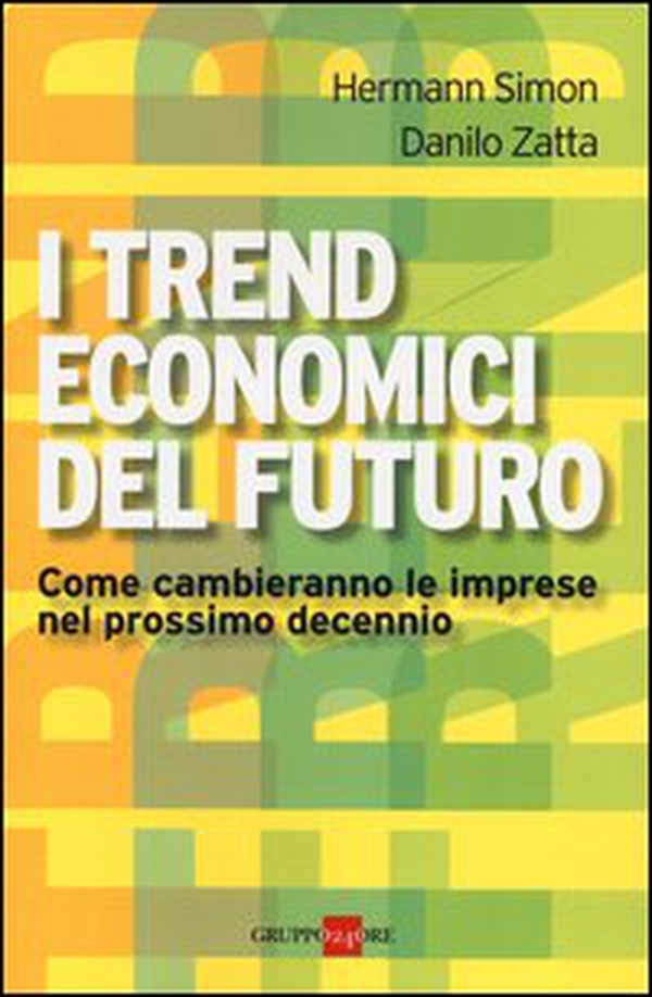 I trend economici del futuro. Come cambieranno le imprese nel prossimo decennio - Librerie.coop I trend economici del futuro. Come cambieranno le imprese nel prossimo decennio - Librerie.coop