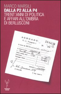 Dalla P2 alla P4. Trent'anni di politica e affari all'ombra di Berlusconi - Librerie.coop