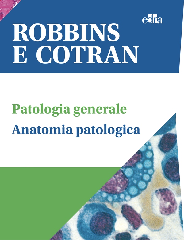 Robbins e Cotran Le basi patologiche delle malattie - Librerie.coop Robbins e Cotran Le basi patologiche delle malattie - Librerie.coop