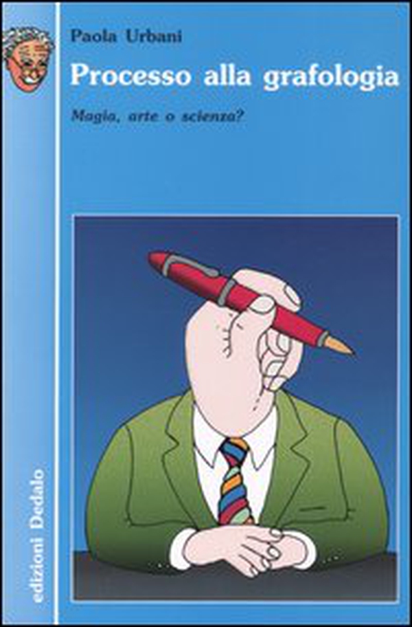 Processo alla grafologia. Magia, arte o scienza? - Librerie.coop Processo alla grafologia. Magia, arte o scienza? - Librerie.coop