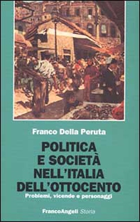 Politica e società nell'Italia dell'Ottocento. Problemi, vicende e personaggi - Librerie.coop