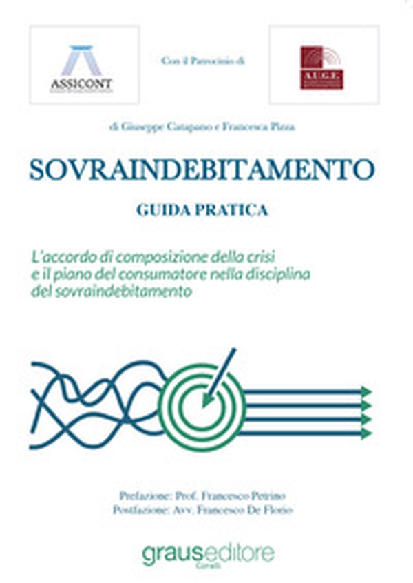 Sovraindebitamento. Guida pratica. L'accordo di composizione della crisi e il piano del consumatore nella disciplina del sovraindebitamento - Librerie.coop Sovraindebitamento. Guida pratica. L'accordo di composizione della crisi e il piano del consumatore nella disciplina del sovraindebitamento - Librerie.coop