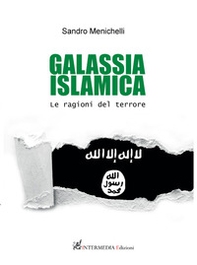 Galassia islamica. Le ragioni del terrore - Librerie.coop