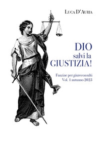 Dio salvi la giustizia! Fanzine per giureconsulti - Vol. 1 - Librerie.coop