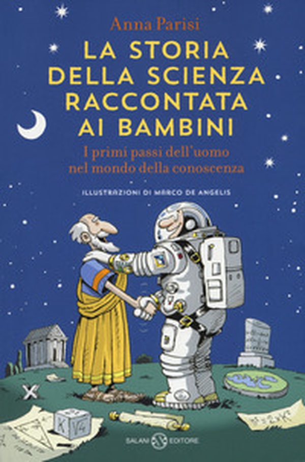 La storia della scienza raccontata ai bambini. I primi passi dell'uomo nel mondo della conoscenza - Librerie.coop La storia della scienza raccontata ai bambini. I primi passi dell'uomo nel mondo della conoscenza - Librerie.coop