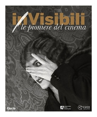 (in)Visibili. Le pioniere del cinema-(in)Visible women. Pioneers of cinema - Librerie.coop