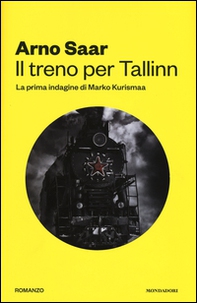 Il treno per Tallinn. La prima indagine di Marko Kurismaa - Librerie.coop Il treno per Tallinn. La prima indagine di Marko Kurismaa - Librerie.coop