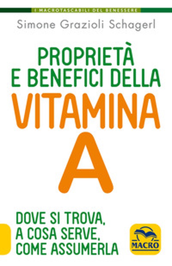 Proprietà e benefici della vtamina A. Dove si trova, a cosa serve e come assumerla - Librerie.coop Proprietà e benefici della vtamina A. Dove si trova, a cosa serve e come assumerla - Librerie.coop