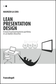 Lean presentation design. Creare la presentazione perfetta in un batter d'occhio - Librerie.coop
