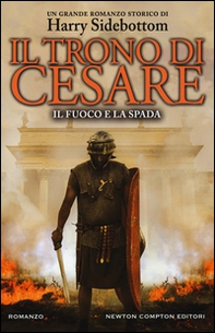 Il fuoco e la spada. Il trono di Cesare - Librerie.coop